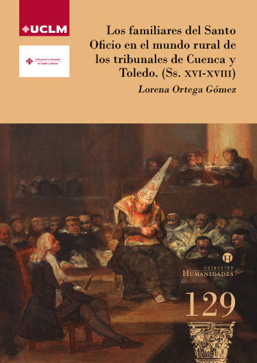 Los familiares del Santo Oficio en el mundo rural de los tribunales de Cuenca y Toledo (Ss. XVI-XVII, de ORTEGA GOMEZ, LORENA