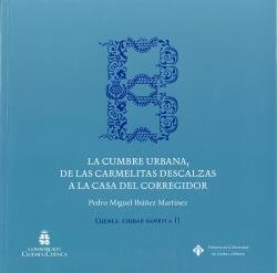 LA CUMBRE BARROCA, DE LAS CARMELITAS DESCALZAS A LA CASA DEL CORR, de PEDRO MIGUEL IBAÑEZ MARTINEZ | portada del libro