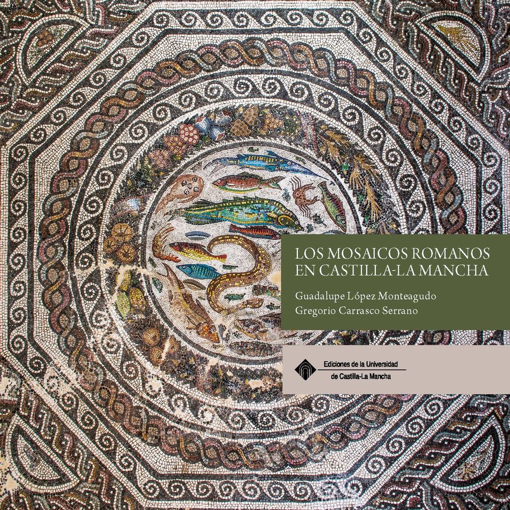 LOS MOSAICOS ROMANOS EN CASTILLA-LA MANCHA, de LOPEZ MONTEAGUDO, GUADALUPE CARRASCO SERRANO, GREGORIO | portada del libro