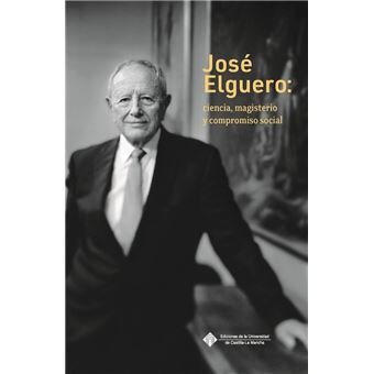 JOSE ELGUERO: CIENCIA, MAGISTERIO Y COMPROMISO SOCIAL, de ELGUERO BERTOLINI, JOSE | portada del libro