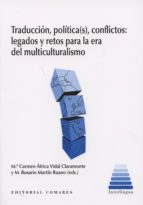 TRADUCCION, POLITICA (S), CONFLICTOS: LEGADOS Y RETOS PARA LA ERA DEL MULTICULTURALISMO., de MARIA DEL CARMEN AFRICA VIDAL CL