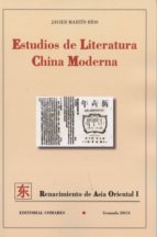 ESTUDIOS DE LITERATURA CHINA MODERNA, de Javier Martín Ríos | portada del libro