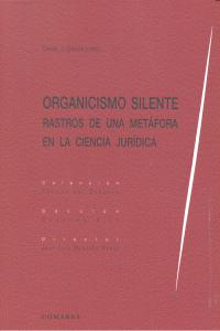 ORGANISMO SILENTE. RASTROS DE UNA METAFORA EN LA CIENCIA JURIDICA., de GARCIA LOPEZ | portada del libro