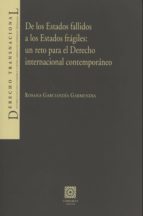 DE LOS ESTADOS FALLIDOS A LOS ESTADOS FRAGILES: UN RETO PARA EL DERECHO INTERNACIONAL CONTEMPORANEO., de ROSANA GARCIANDIA GA