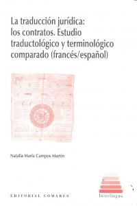 LA TRADUCCION JURIDICA: LOS CONTRATOS. ESTUDIOS TRADUCTOLOGICO Y TERMINOLOGICO COMPARADO (FRANCES-ES, de CAMPOS MARTíN | port