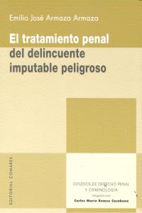 EL TRATAMIENTO PENAL DEL DELINCUENTE IMPUTABLE PELIGROSO., de ARMAZA ARMAZA,EMILIO JOSE | portada del libro