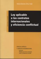 Ley aplicable a los contratos internacionales y eficiencia conflictural, de Mº DOLORES ORTIZ VIDAL | portada del libro