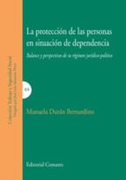 La protección de las personas en situación de dependencia, de MANUEL DURAN BERNARDINO | portada del libro