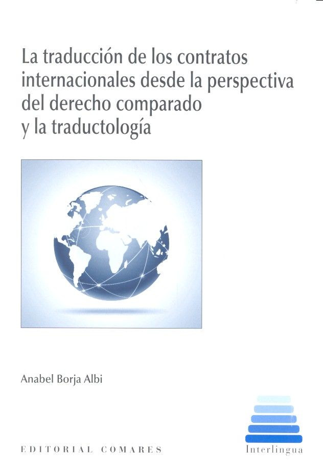 La traducción de contratos internacionales desde la perspectiva del derecho comparado y la traductol, de Borja Albi, Anabel |