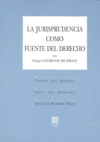 La jurisprudencia como fuente del Derecho, de Clemente de Diego, Felipe | portada del libro