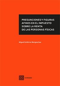 Presunciones y figuras afines en el Impuesto sobre la Renta de las Personas Físicas, de Guitérrez Bengoechea, Miguel | portad