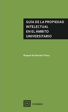 Guía de la Propiedad Intelectual en el ámbito universitario, de de Román Pérez, Raquel | portada del libro