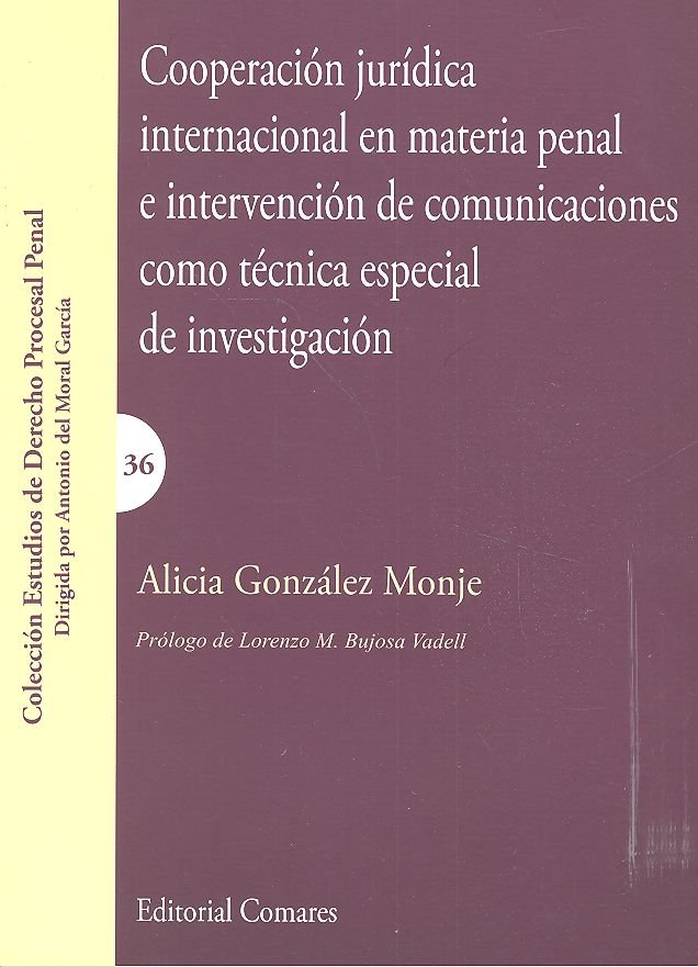 Cooperación jurídica internacional en materia penal e intervención de comunicaciones como técnica es, de González Monje, Alic