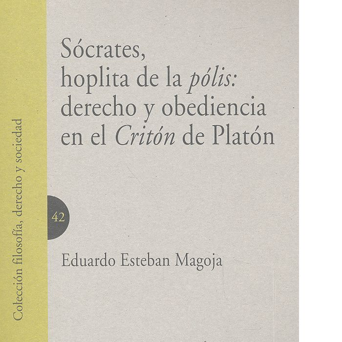 Sócrates, hoplita de la pólis: derecho y obediencia en el Critón de Platón, de Esteban Magoja, Eduardo | portada del libro