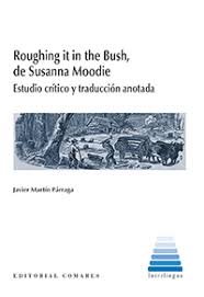 Roughing it in the Bush, de Susanna Moodie, de Martín Párraga, Javier | portada del libro