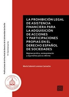 La prohibición legal de asistencia financiera para la adquisición de acciones y participaciones prop, de Lorenzo Camacho, Mª 
