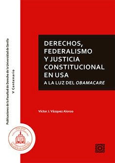 Derechos, federalismo y justicia constitucional en USA a la luz del Obamacare, de Vázquez Alonso, Víctor J. | portada del lib