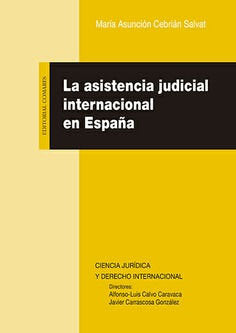 La asistencia judicial internacional en España, de Cebrián Salvat, Mª Asunción | portada del libro
