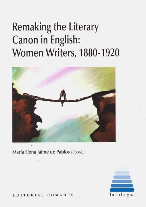 Remaking the Literary Canon in English: Women Writers, 1880-1920, de JAIME DE PABLOS, MARIA ELENA | portada del libro