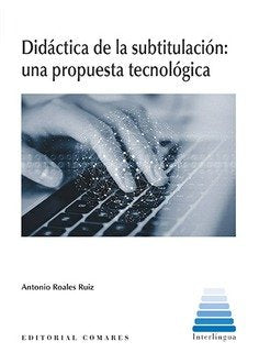 Didáctica de la subtitulación: una propuesta tecnológica, de Roales Ruiz, Antonio | portada del libro