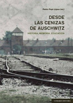 Desde las cenizas de Auschwitz, de PAYA LOPEZ,PEDRO | portada del libro