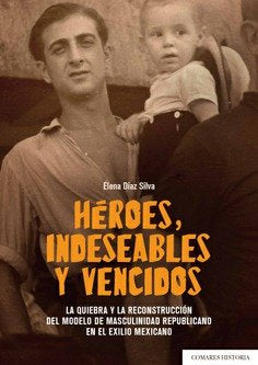 Héroes, indeseables y vencidos, de Díaz Silva, Elena | portada del libro