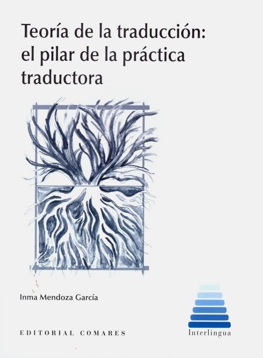 Teoría de la traducción: el pilar de la práctica traductora, de Mendoza García, Inmaculada | portada del libro