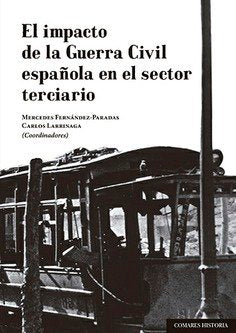 El impacto de la Guerra Civil española en el sector terciario, de LARRINAGA GONZALEZ, CARLOS | portada del libro
