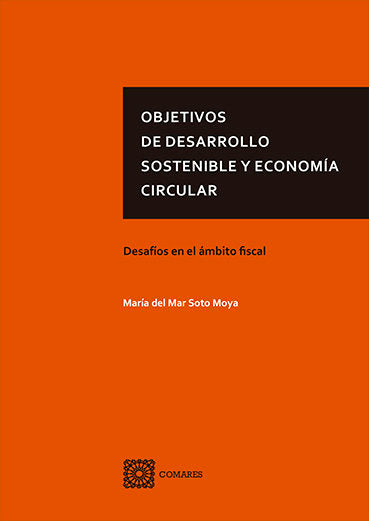 OBJETIVOS DE DESARROLLO SOSTENIBLE Y ECONOMIA CIRCULAR., de SOTO MOYA,MARIA DEL MAR | portada del libro