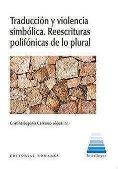 TRADUCCION Y VIOLENCIA SIMBOLICA REESTRUCTURAS POLIFONICAS, de CARRASCO LOPEZ,CRISTINA EUGENIA | portada del libro