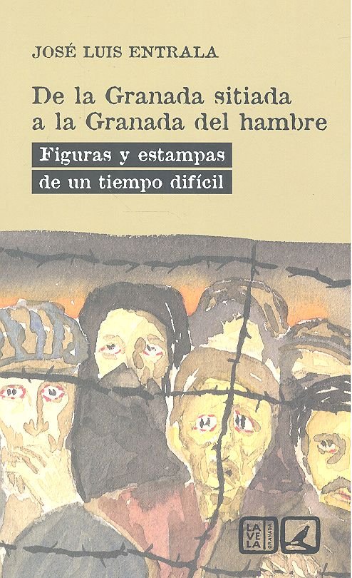 De la Granada sitiada a la Granada del hambre, de Entrala Fernández, José Luis | portada del libro