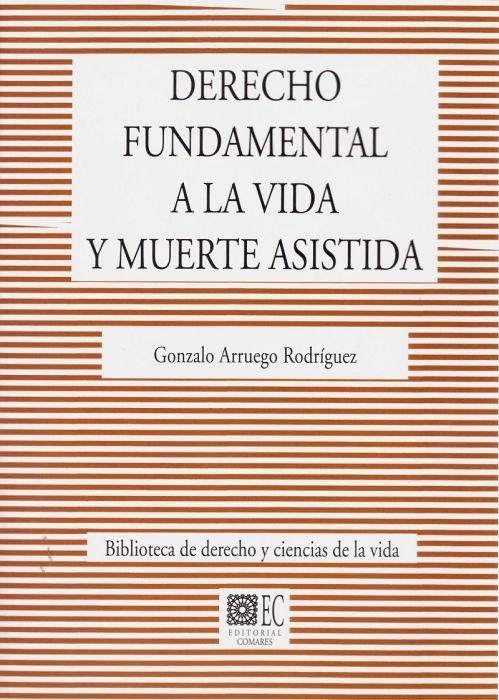 Derecho fundamental a la vida y muerte asistida, de Arruego Rodríguez, Gonzalo | portada del libro