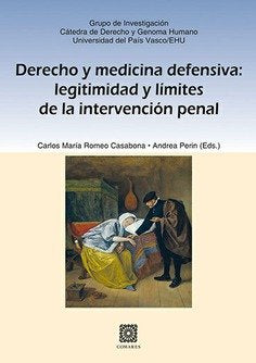 Derecho y medicina defensiva: legitimidad y límites de la intervención penal, de ROMEO CASABONA,CARLOS MARIA | portada del li