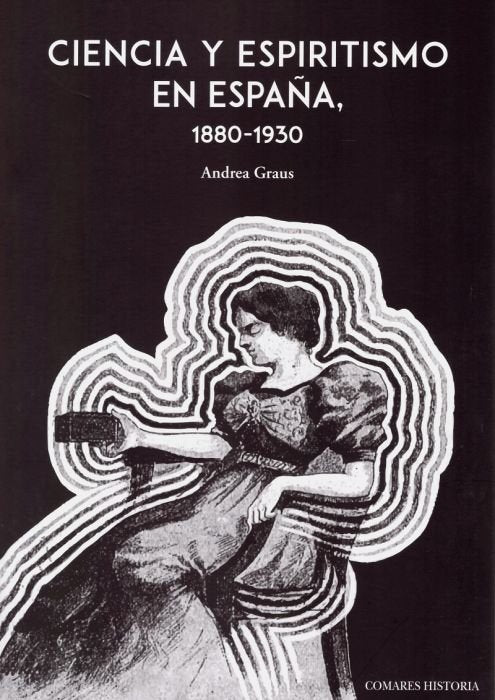 Ciencia y espiritismo en España (1880-1930), de Graus Ferrer, Andrea | portada del libro