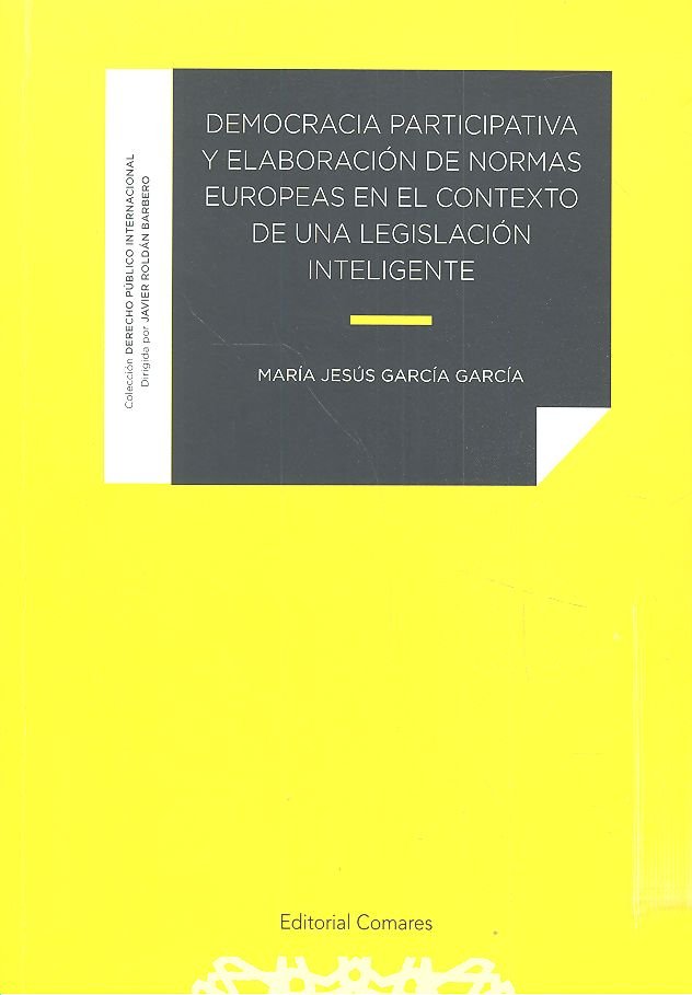 Democracia participativa y elaboración de normas europeas en el contexto de una legislación intelige, de García García, Mª Je