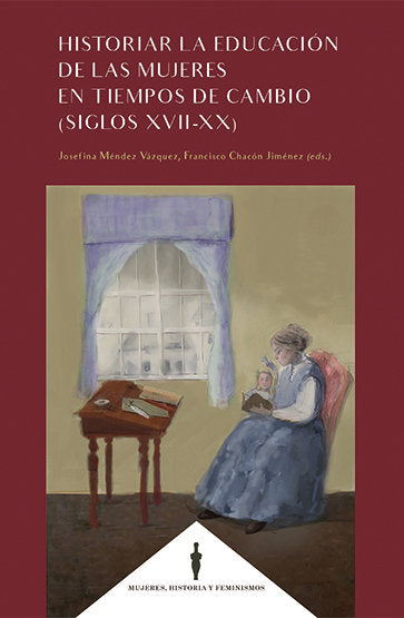 Historiar la educación de las mujeres en tiempos de cambio (siglos XVII-XX), de MENDEZ VAZQUEZ,JOSEFINA | portada del libro