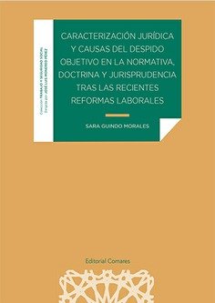 CARACTERIZACION JURIDICA Y CAUSAS DEL DESPIDO OBJETIVO EN LA NORMATIVA, de GUINDO MORALES,SARA | portada del libro