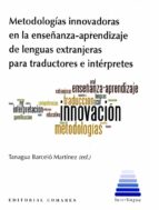 Metodologías innovadoras en la enseñanza-aprendizaje de lenguas extranjeras para traductores e intér, de TANAGUA BARCELO MART