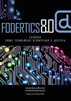 FODERTICS 8.0. ESTUDIOS SOBRE TECNOLOGIAS DISRUPTIVAS Y JUSTICIA, de BUENO DE MATA, FEDERICO | portada del libro