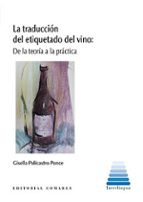 LA TRADUCCION DEL ETIQUETADO DEL VINO, de GISELLA POLICASTRO PONCE | portada del libro