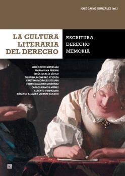 CULTURA LITERARIA DEL DERECHO: ESCRITURA, DERECHO, MEMORIA, de CALVO GONZALEZ,JOSE | portada del libro