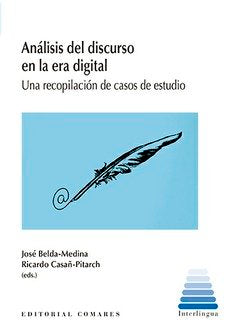 ANALISIS DEL DISCURSO EN LA ERA DIGITAL. UNA RECOPILACION DE CASO, de BELDA MEDINA,JOSE | portada del libro