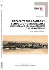 Rafael Torres Campos y Leopoldo Torres Balbás. Una mirada común a la geografía y la arquitectura, de Esteban Chapapría, Juliá