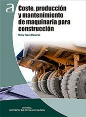 COSTE, PRODUCCIÓN Y MANTENIMIENTO DE MAQUINARIA PARA CONSTRUCCIÓN, de Yepes Piqueras, Víctor | portada del libro