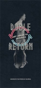DOBLE RETORN. ART I MALATIA EN DIÀLEG, de MIRALLES CRISOSTOMO, JOSÉ | portada del libro