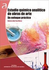 ESTUDIO QUÍMICO ANALÍTICO DE OBRAS DE ARTE I. UN ENFOQUE PRÁCTICO, de YUSÁ MARCO | portada del libro