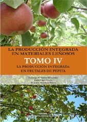 La producción integrada en materiales leñosos. Tomo IV: la producción integrada en frutales de pepit, de Salazar Hernández, D