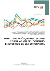 MONITORIZACIÓN, MODELIZACIÓN Y SIMULACIÓN DEL CONSUMO ENERGÉTICO EN EL FERROCARRIL, de Insa Franco, Ricardo | portada del lib