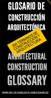 Glosario de construcción arquitectónica / Architectural Construction Glossary, de Álvarez González, Mª Ángeles | portada del 