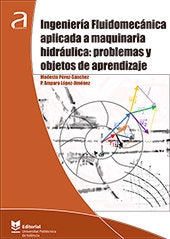 Ingeniería Fluidomecánica aplicada a maquinaria hidráulica: problemas y objetos de aprendizaje, de López Jiménez, Petra Ampar